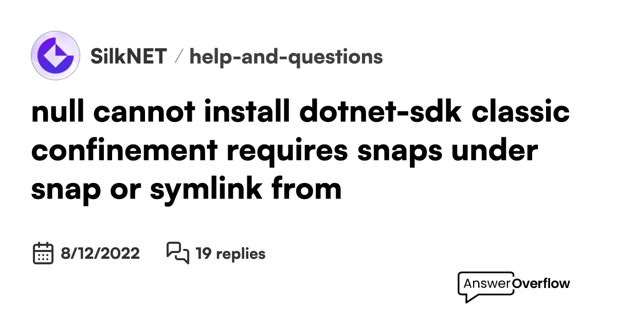  null cannot install dotnet sdk classic confinement requires snaps