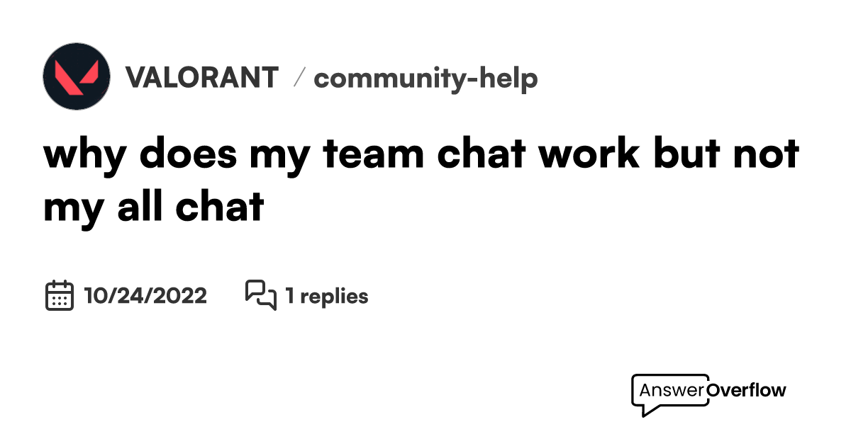 Why does my team chat work but not my all chat valorant