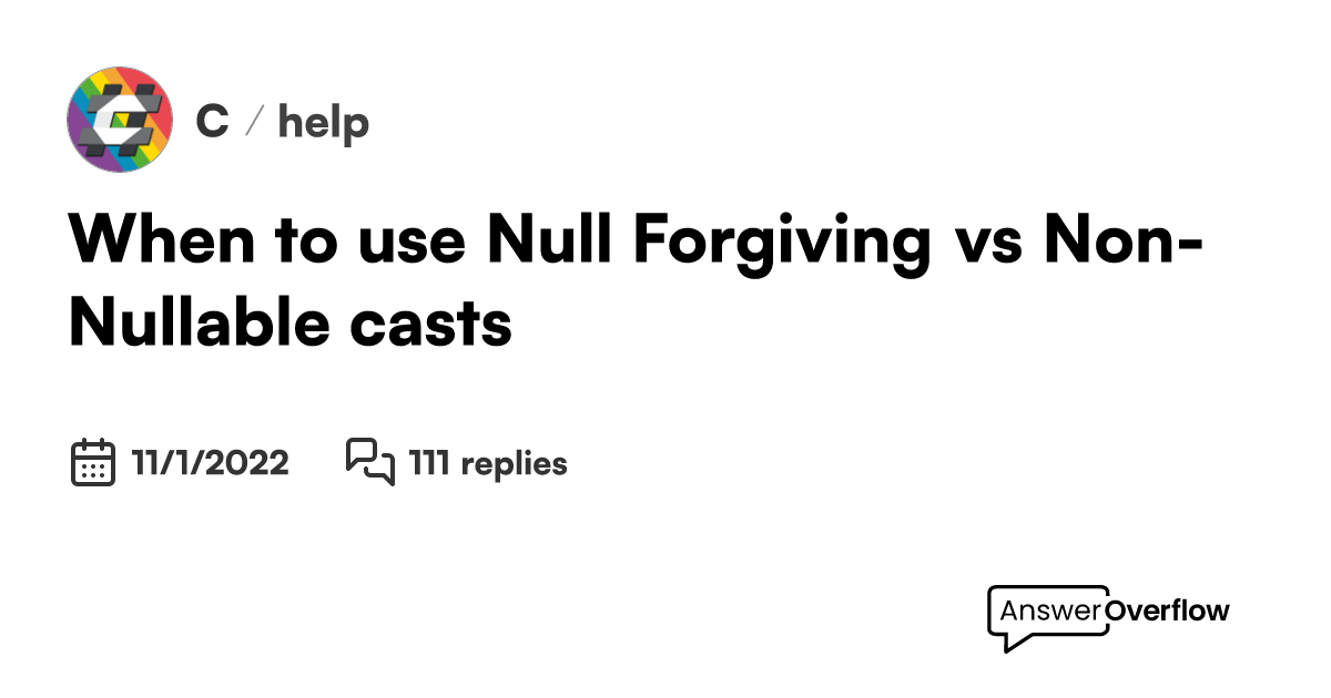 When to use Null (!) vs NonNullable casts C