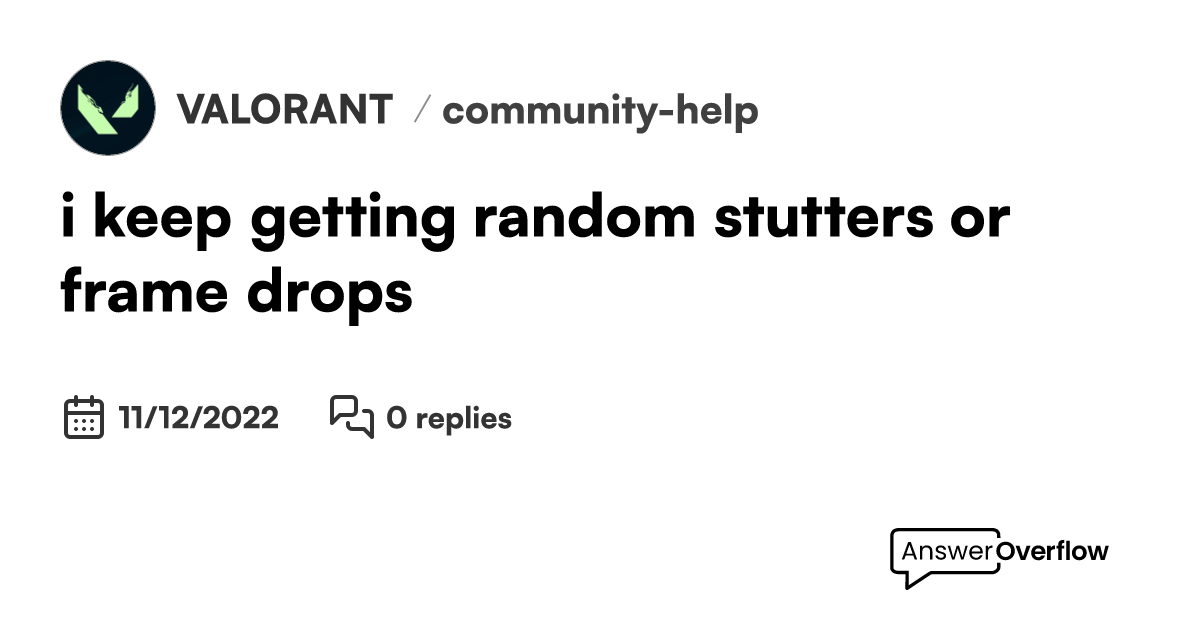 i keep getting random stutters or frame drops VALORANT