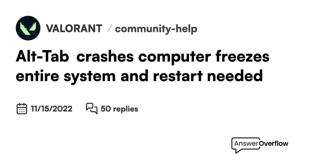 AltTab crashes computer, freezes entire system and restart needed. VALORANT