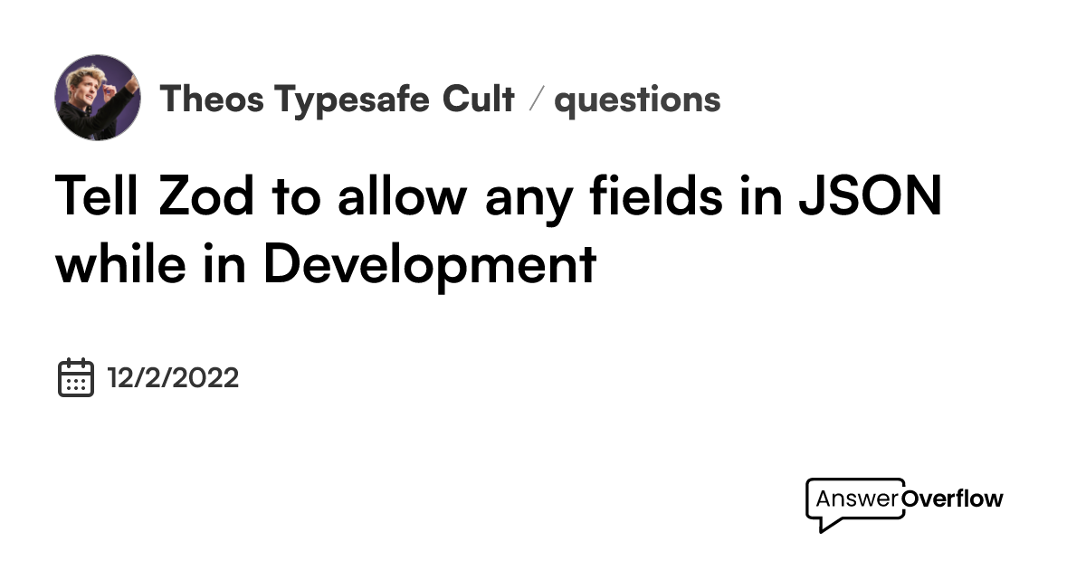 tell-zod-to-allow-any-fields-in-json-while-in-development-theo-s