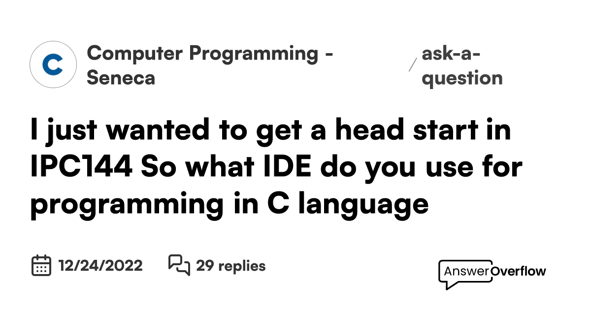 I just wanted to get a head start in IPC144. So what IDE do you use for ...