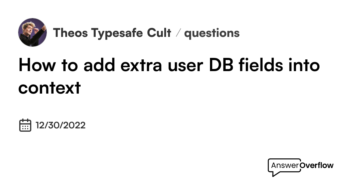 How to add extra user DB fields into context - Theo's Typesafe Cult