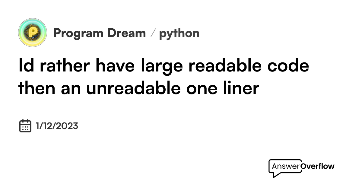 I'd rather have large readable code, then an unreadable one liner ...