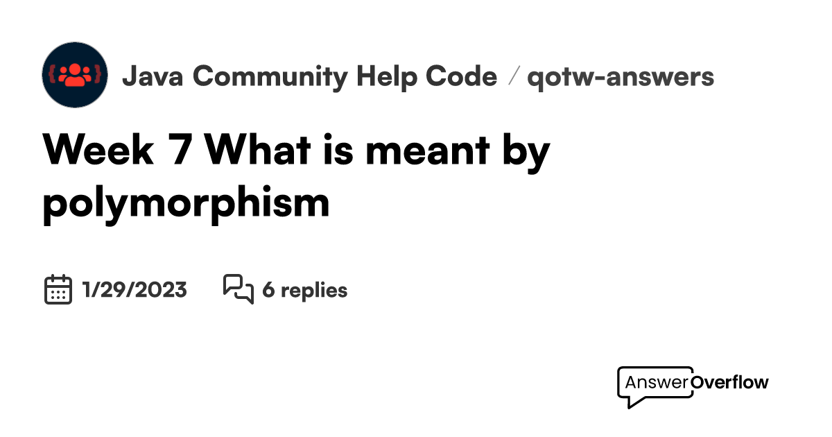 Week 7 — What is meant by polymorphism? - Java Community | Help. Code ...