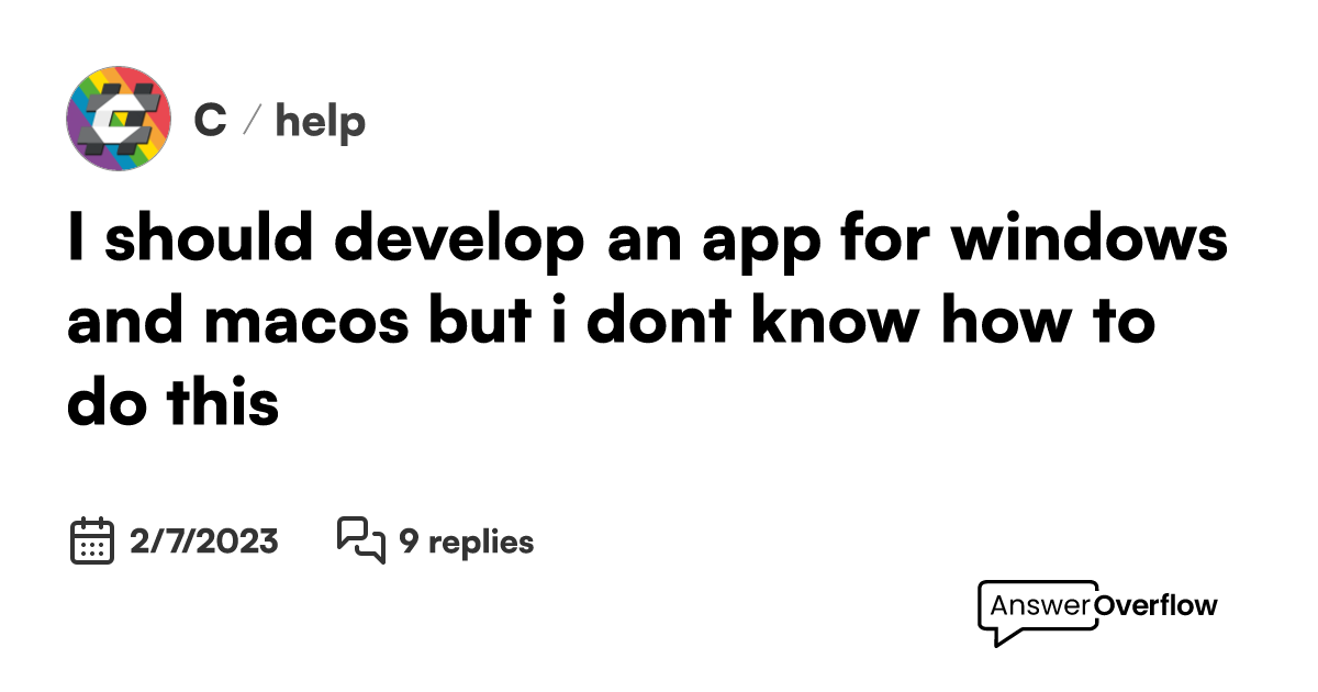 I should develop an app for windows and macos but i don t know how to