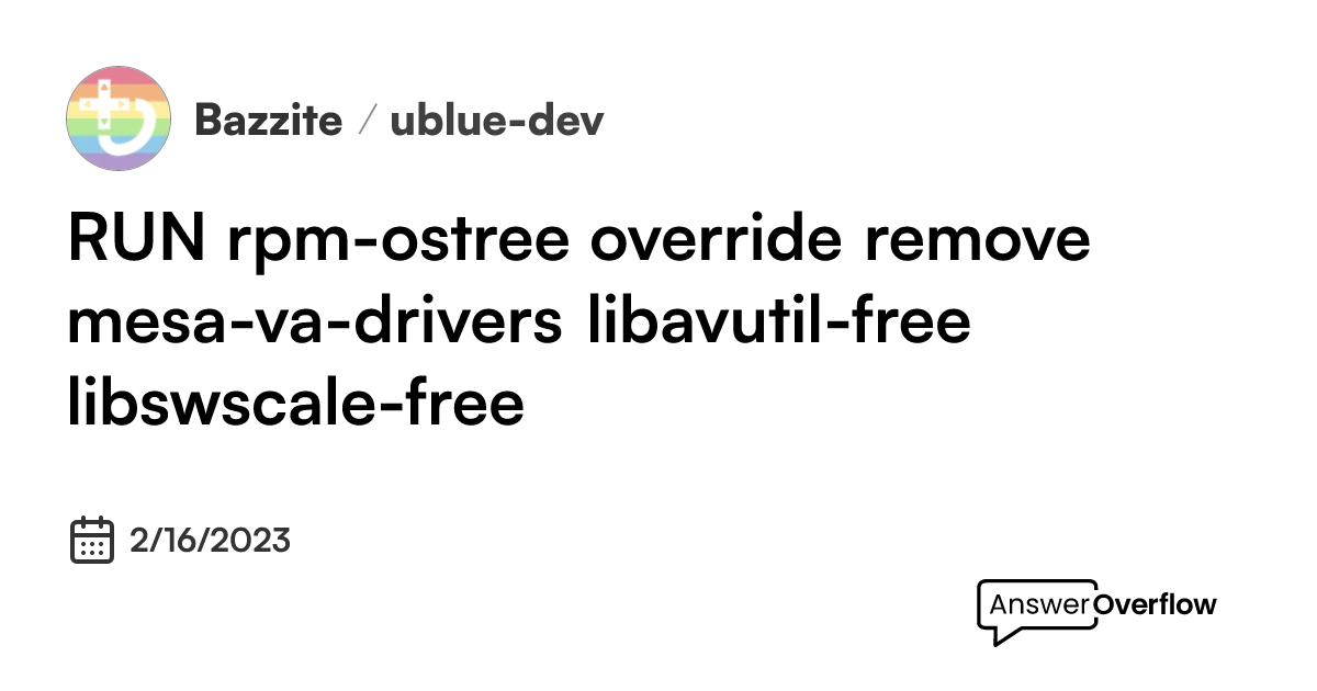 ```RUN rpm-ostree override remove \ mesa-va-drivers \ libavutil-free ...