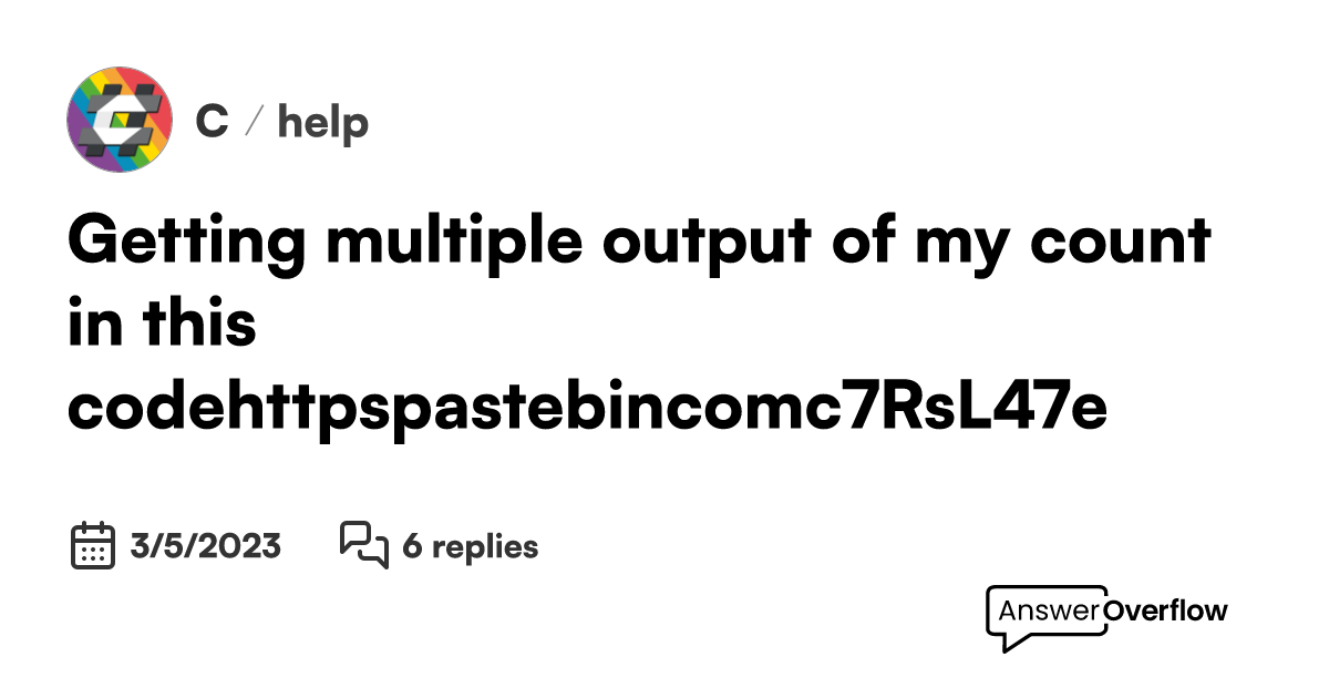 Getting multiple output of my count in this C