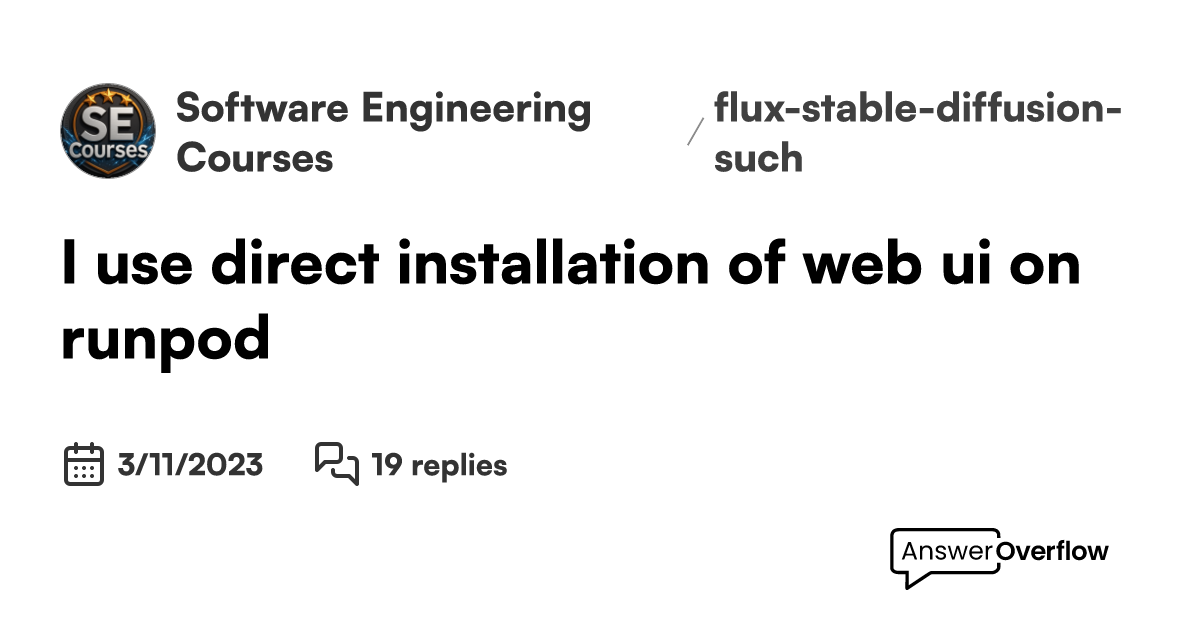 I use direct installation of web ui on runpod software engineering
