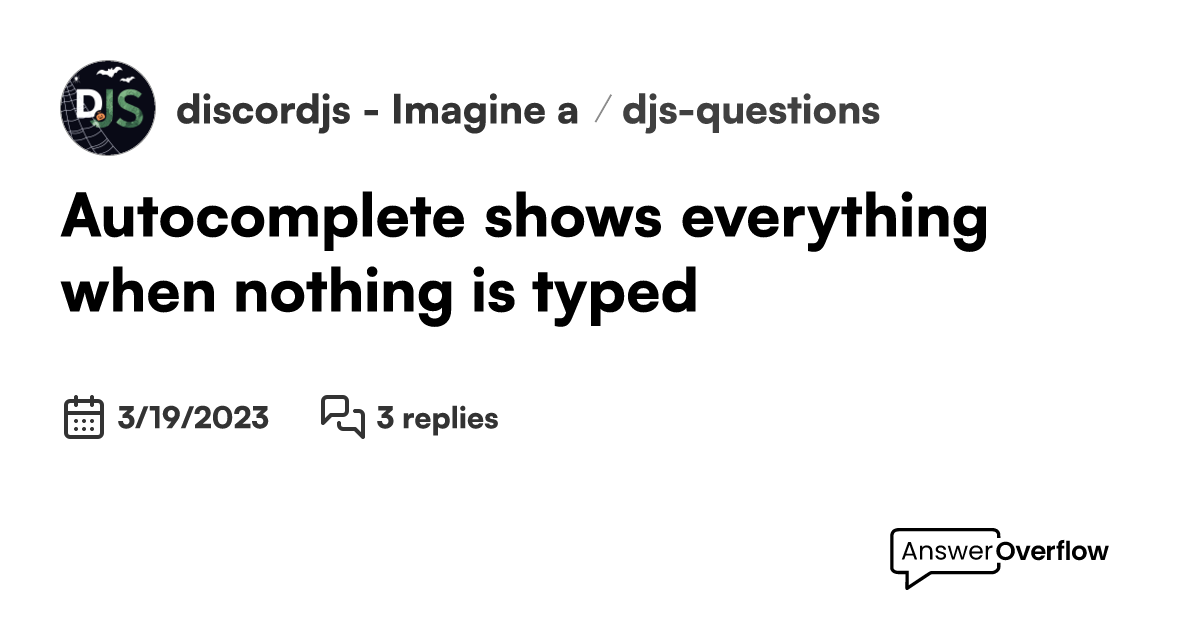 shows everything when nothing is typed discord.js