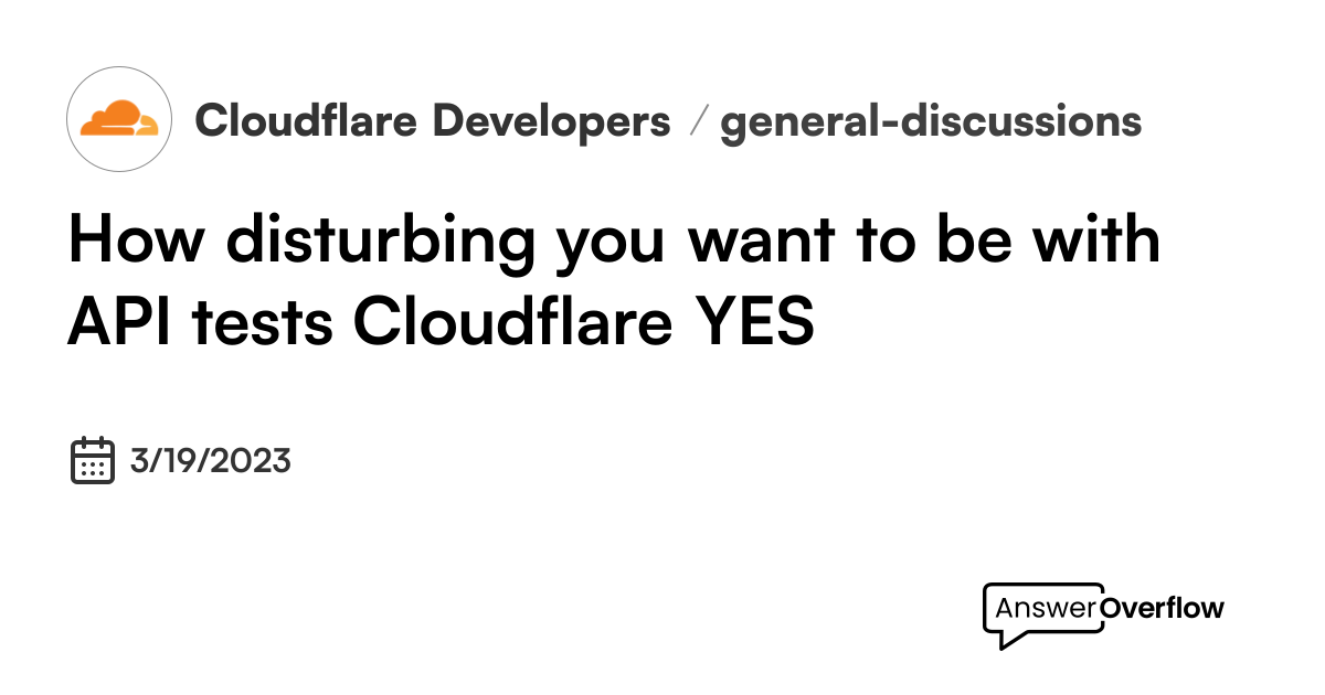 how-disturbing-you-want-to-be-with-api-tests-cloudflare-yes