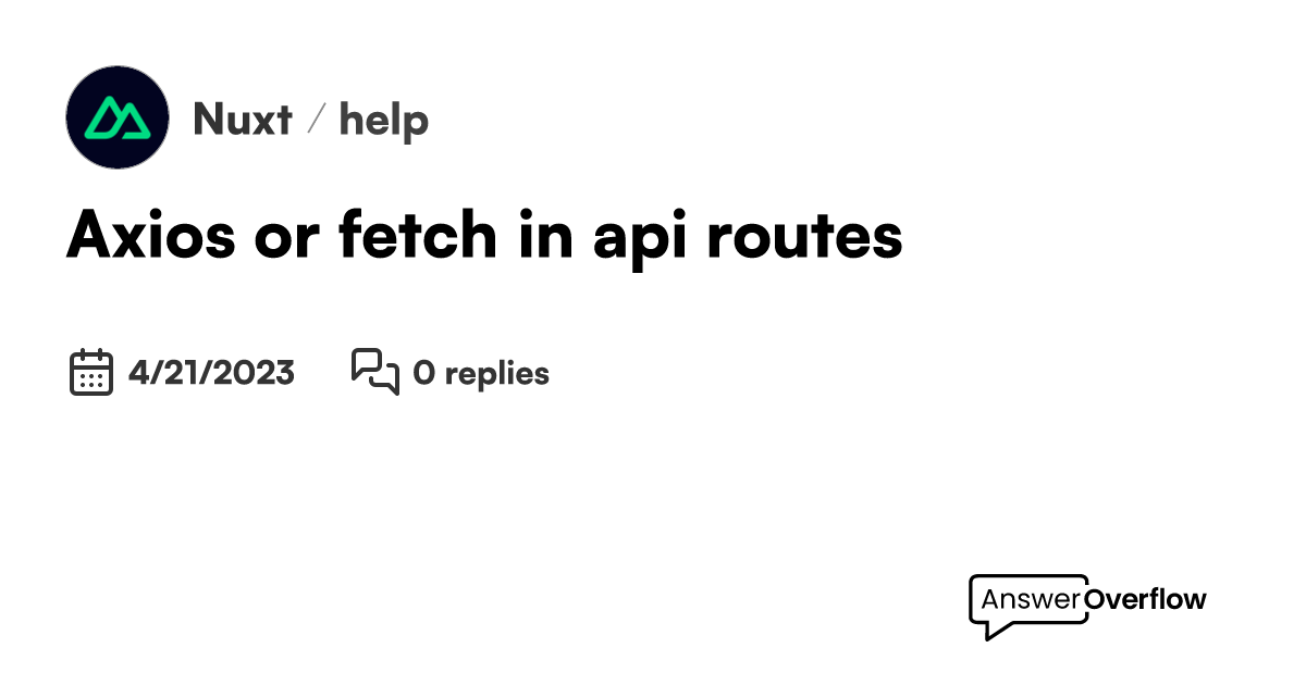Axios or fetch in api routes nuxt