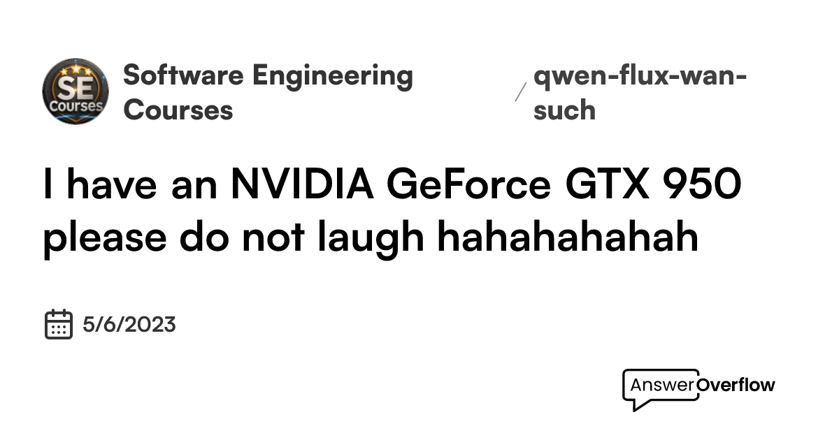 i-have-an-nvidia-geforce-gtx-950-please-do-not-laugh-hahahahahah