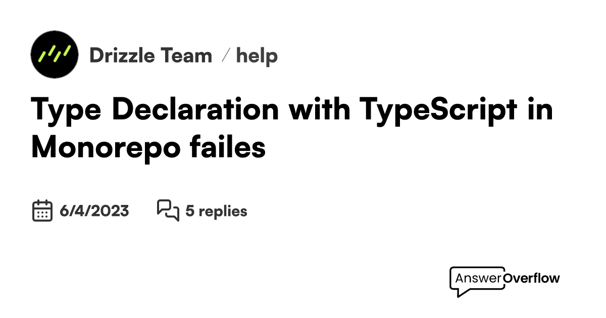 Type declaration with typescript in monorepo failes drizzle team