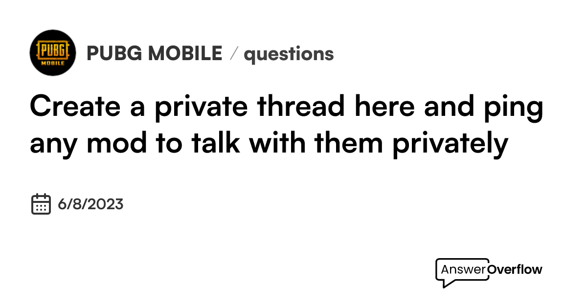 Create a private thread here and ping any mod to talk with them ...