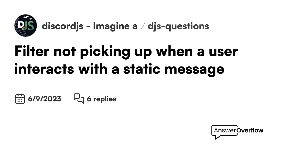 Filter not picking up when a user interacts with a static message 🌈