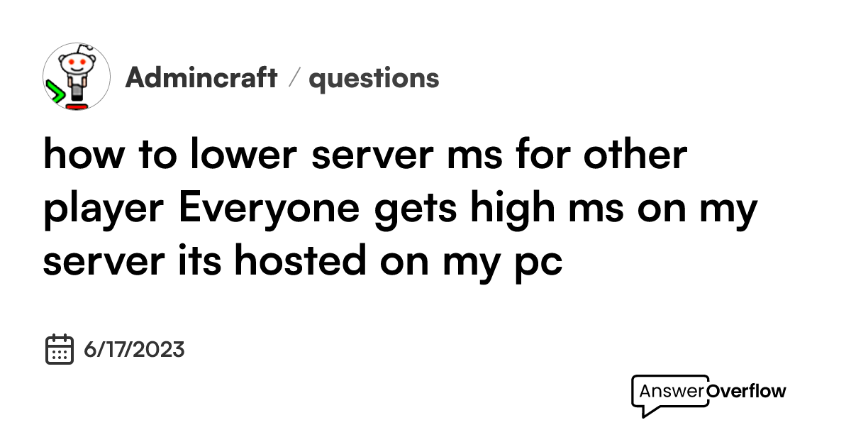 how to lower server ms for other player? Everyone gets high ms on my ...