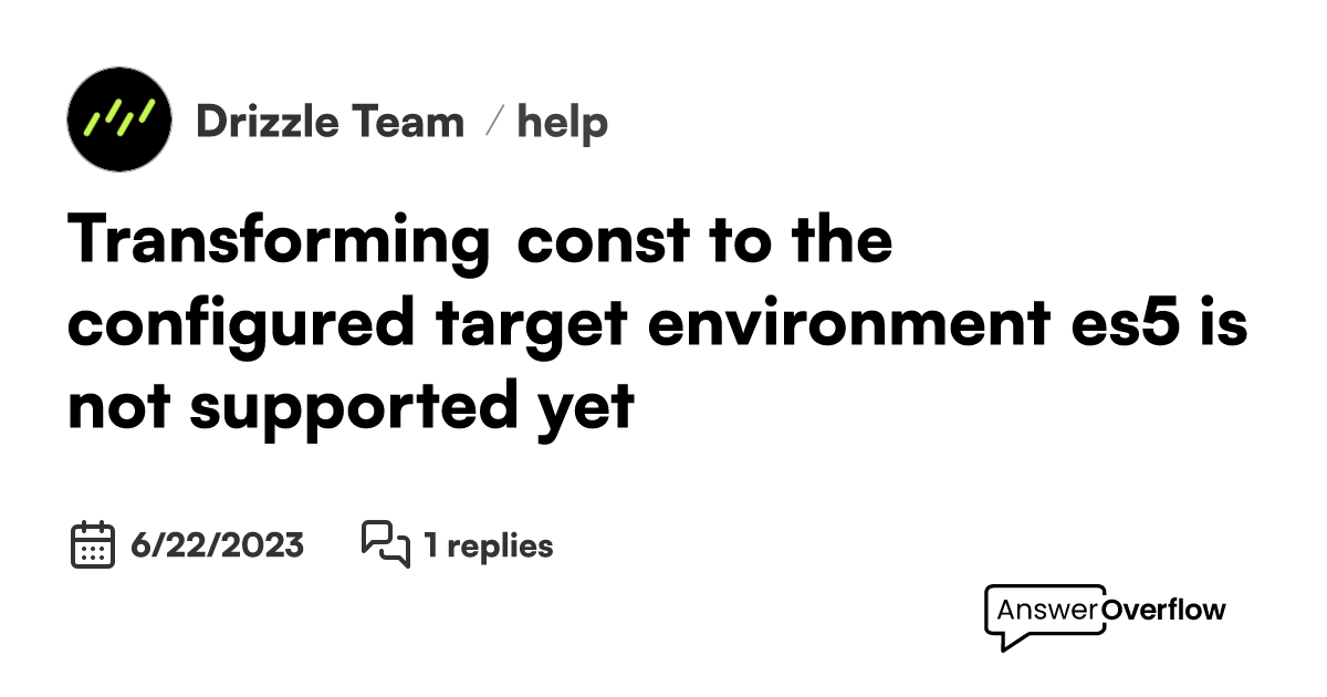 Transforming const to the configured target environment ("es5") is not