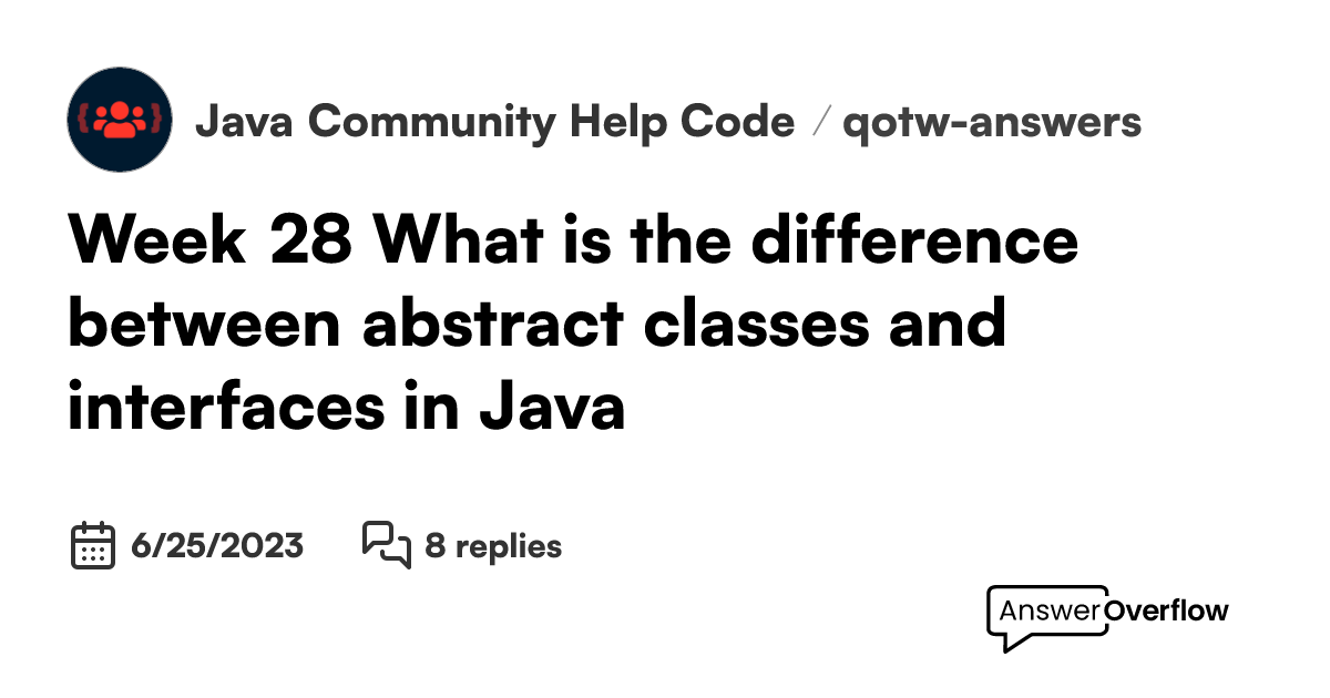 Week 28 — What is the difference between abstract classes and