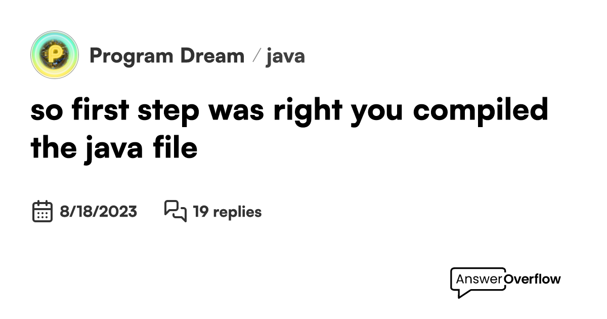 so first step was right, you compiled the .java file - Program Dream