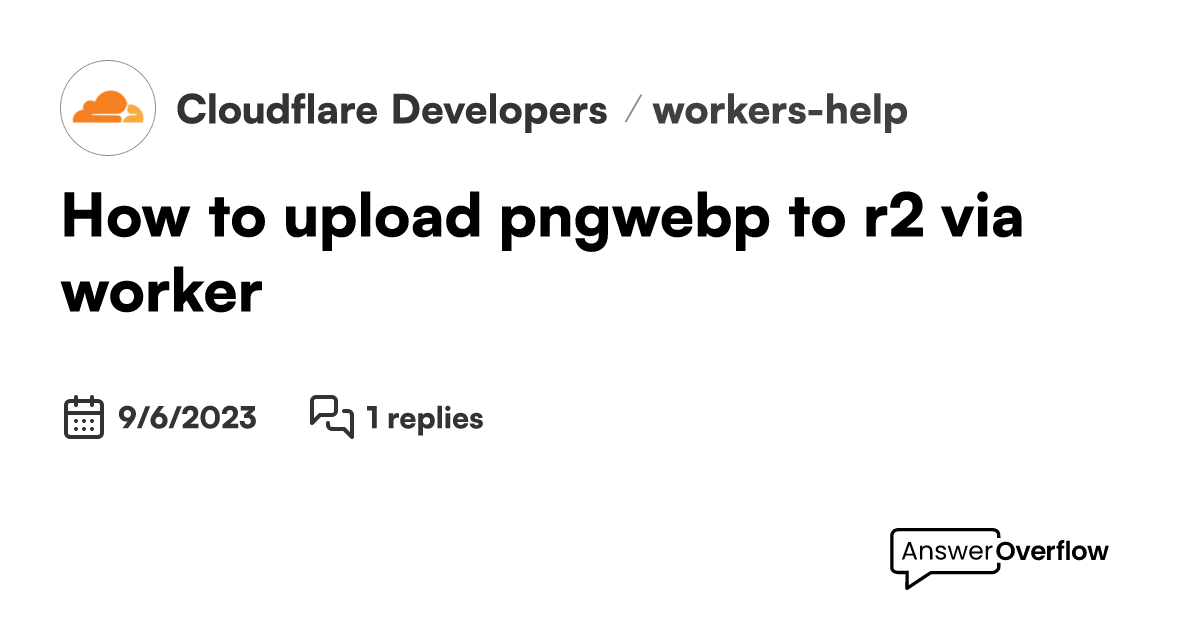 How to upload png webp to r2 via worker cloudflare developers