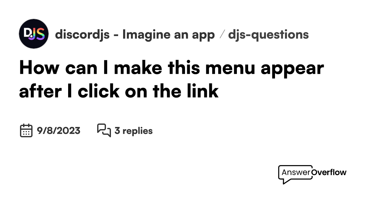 How can I make this menu appear after I click on the link? - discord.js ...