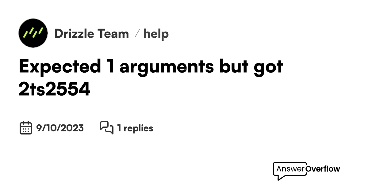 Expected 1 arguments but got 2 ts 2554 drizzle team