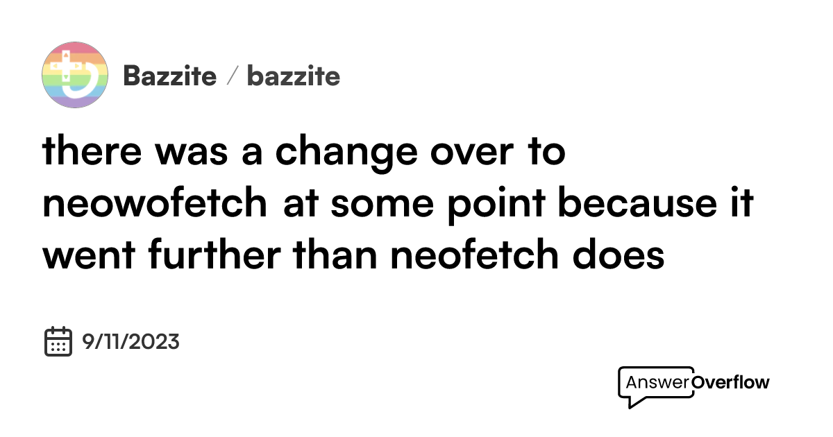 there was a change over to neowofetch at some point because it went ...