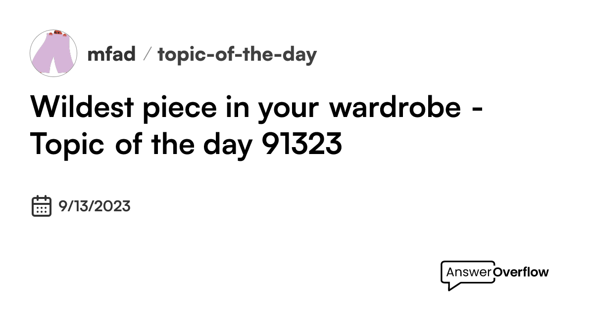 Wildest piece in your wardrobe Topic of the day 9/13/23 mfad