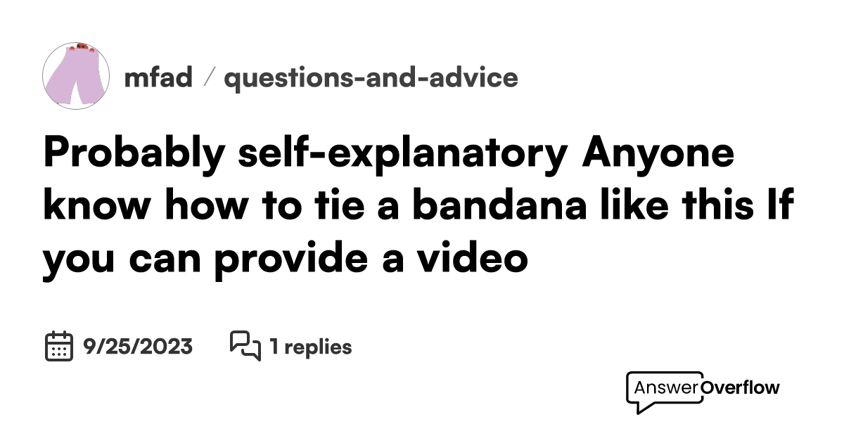 Probably selfexplanatory. Anyone know how to tie a bandana like this