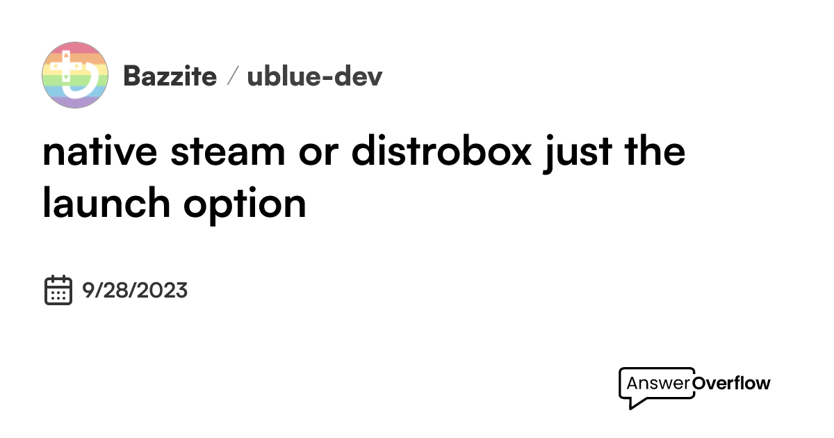 native steam or distrobox, just the launch option - Universal Blue
