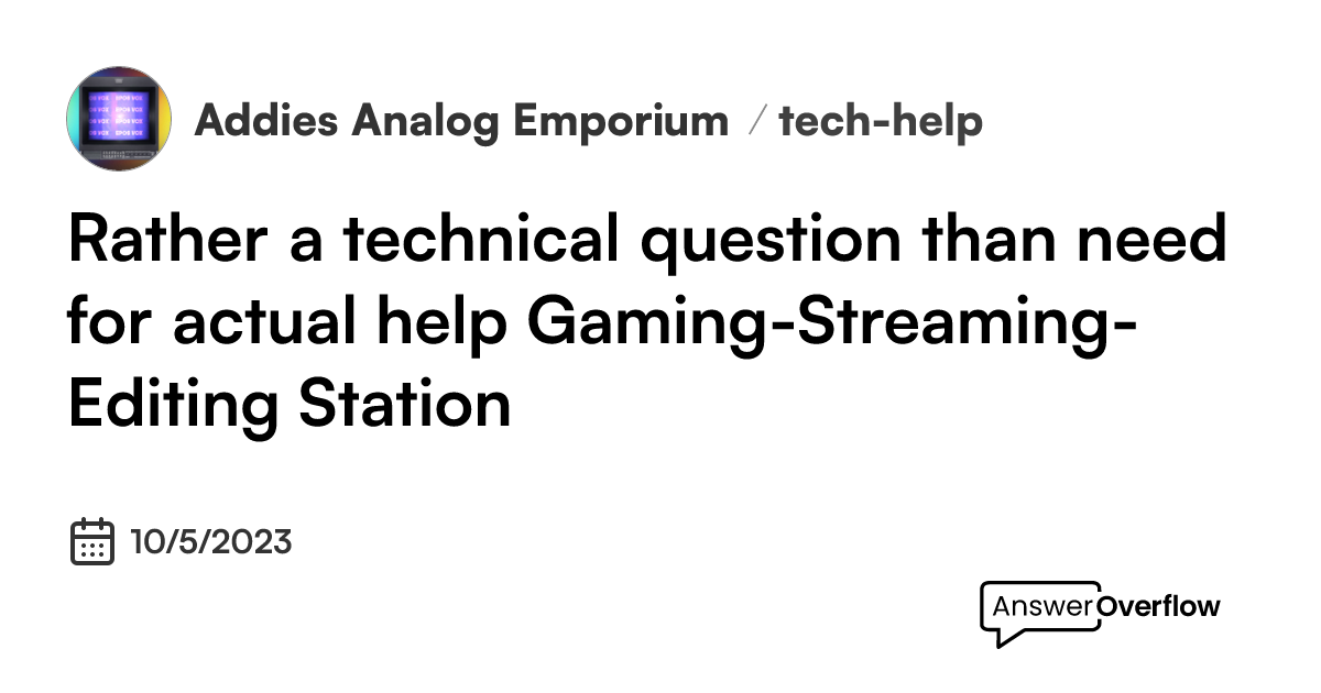 Rather a technical question than need for actual help. Gaming-Streaming ...