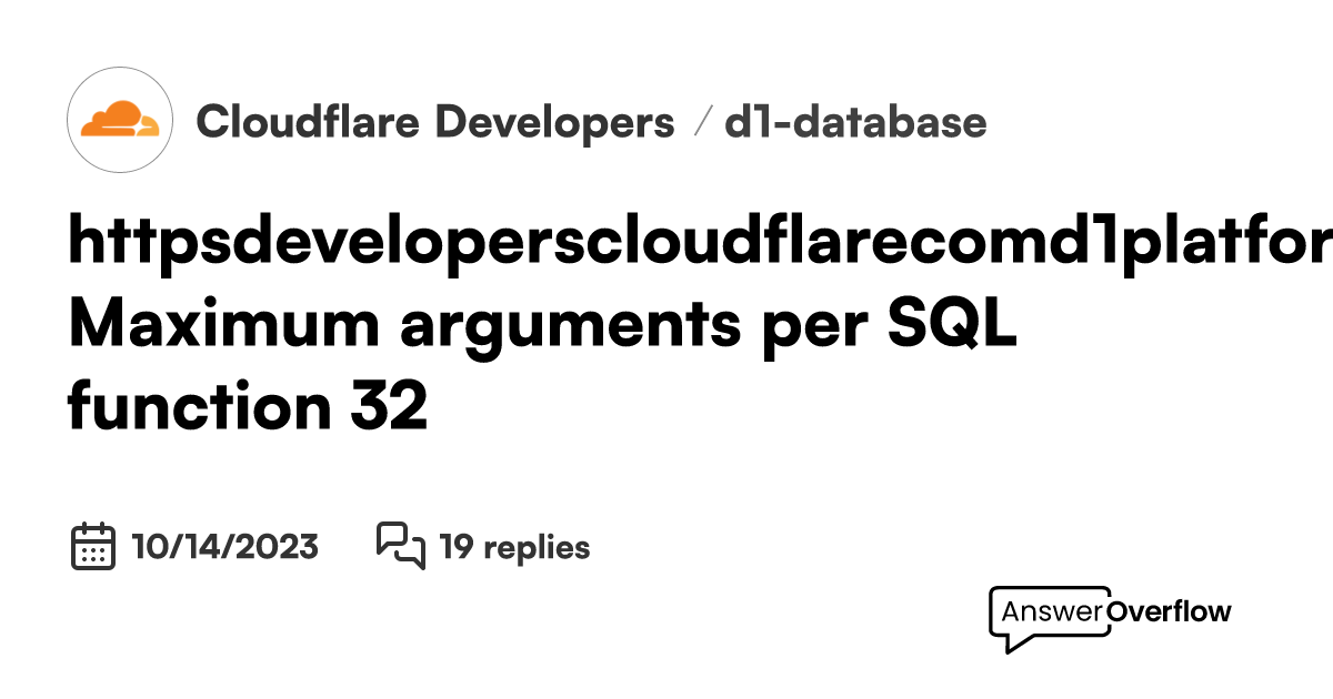 https://developers.cloudflare.com/d1/platform/limits/ ``` Maximum ...