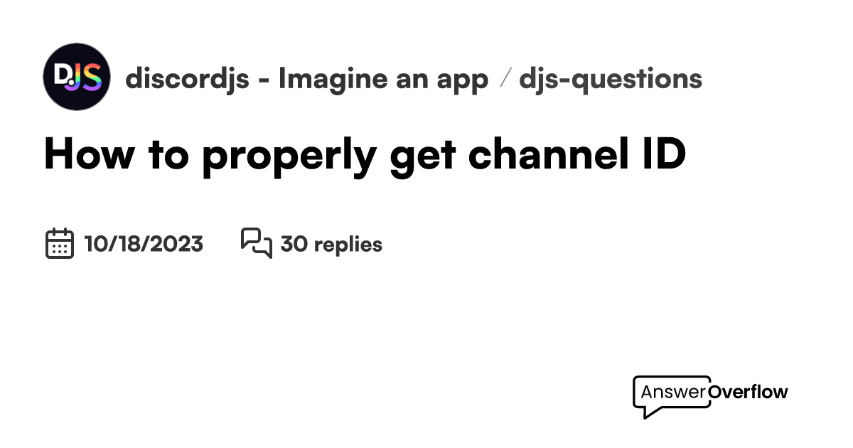 How to properly get channel ID? - 🌈 discord.js - Imagine a bot