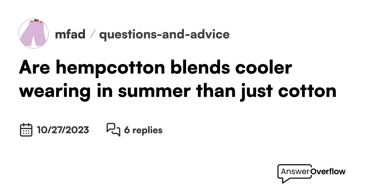 Are hemp/cotton blends cooler wearing in summer than just cotton