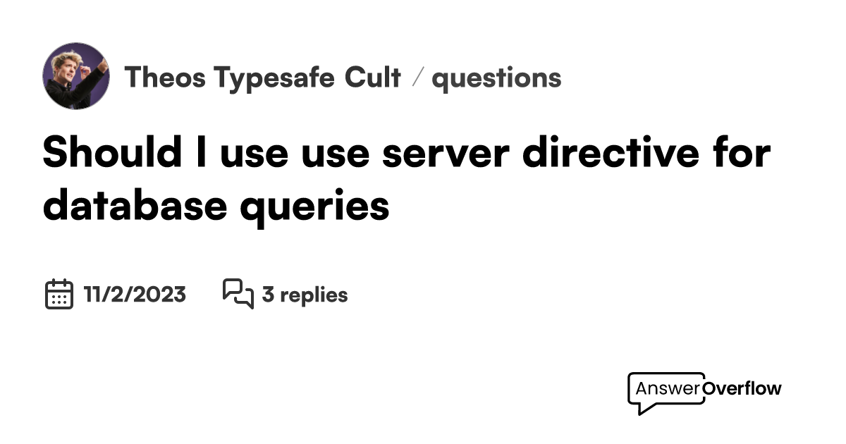 Should I use "use server" directive for database queries - Theo's ...