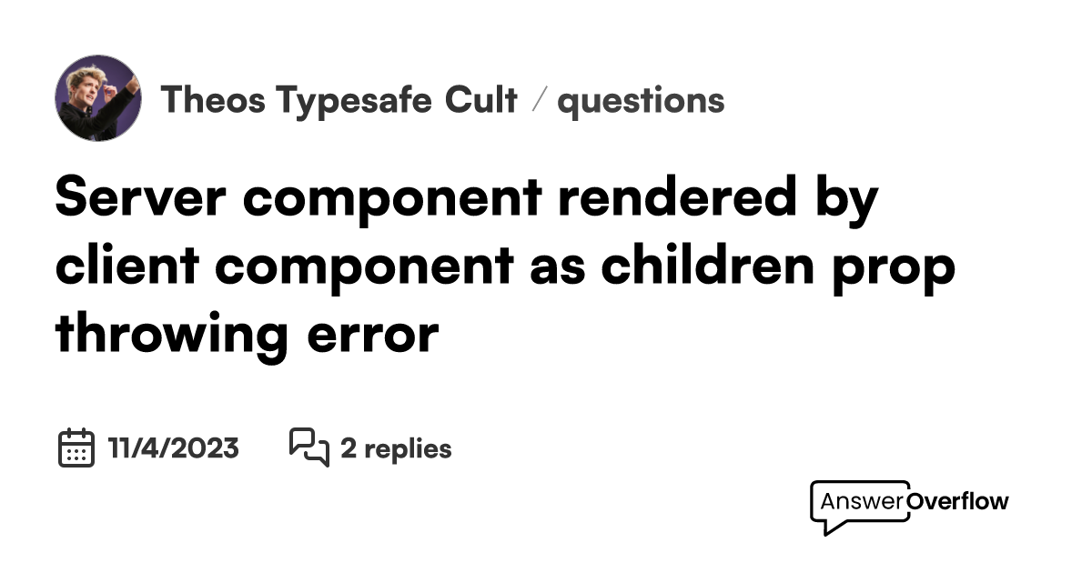 Server component rendered by client component as children prop throwing