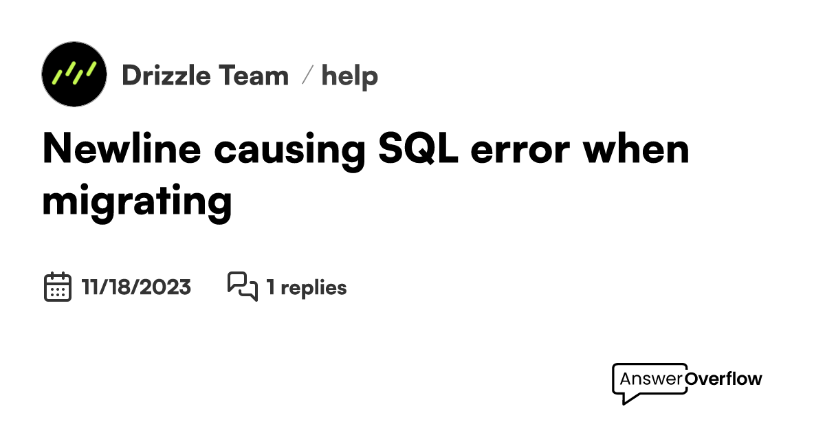 Newline causing SQL error when migrating Drizzle Team