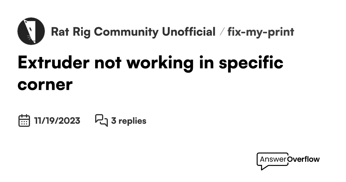 Extruder not working in specific corner. Rat Rig Community [Unofficial]