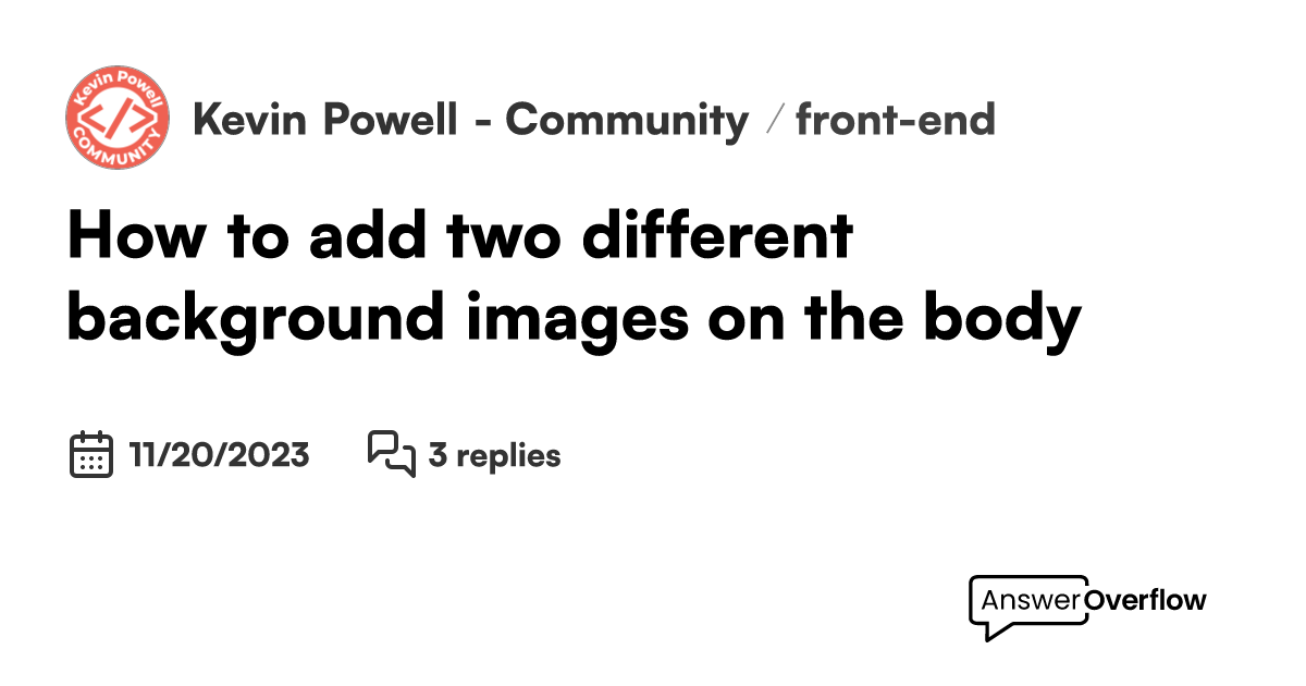 How to add two different background images on the body Kevin Powell