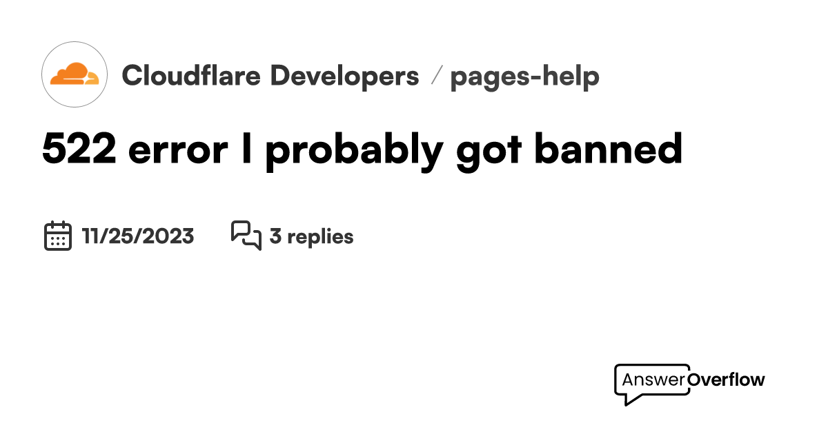 522 error i probably got banned cloudflare developers