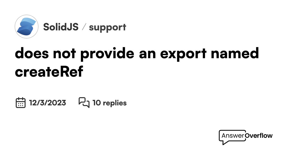 Does not provide an export named createref solidjs