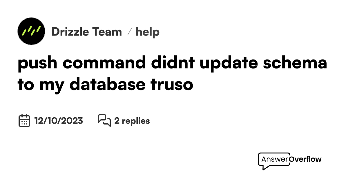 push command didn't update schema to my database (truso) Drizzle Team