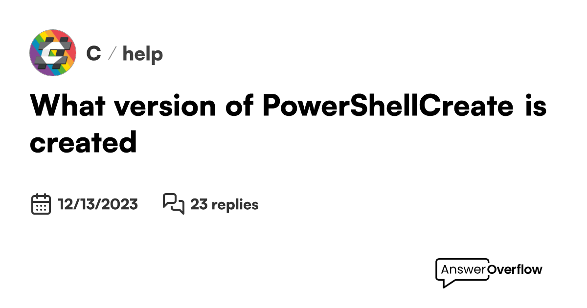 What version of powershell create is created c 