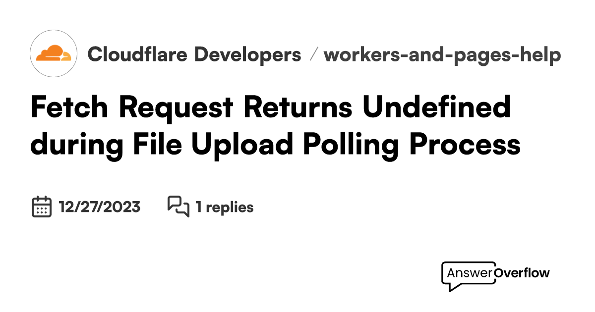 Fetch Request Returns 'Undefined' during File Upload Polling Process ...