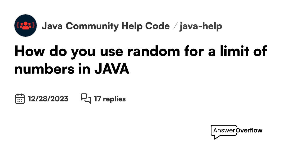 How do you use random for a limit of numbers in JAVA - Java Community ...