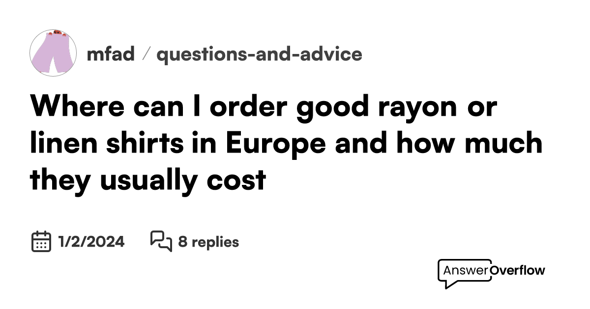 Where can I order good rayon or linen shirts in Europe and how much they usually cost? mfad