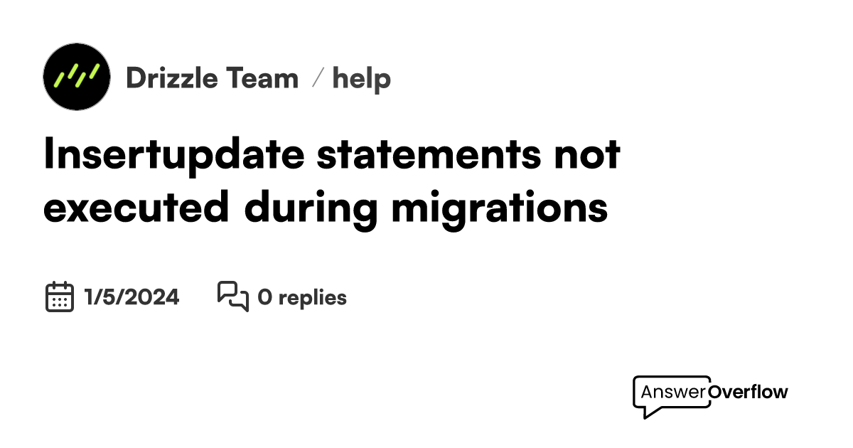 Insert/update statements not executed during migrations Drizzle Team
