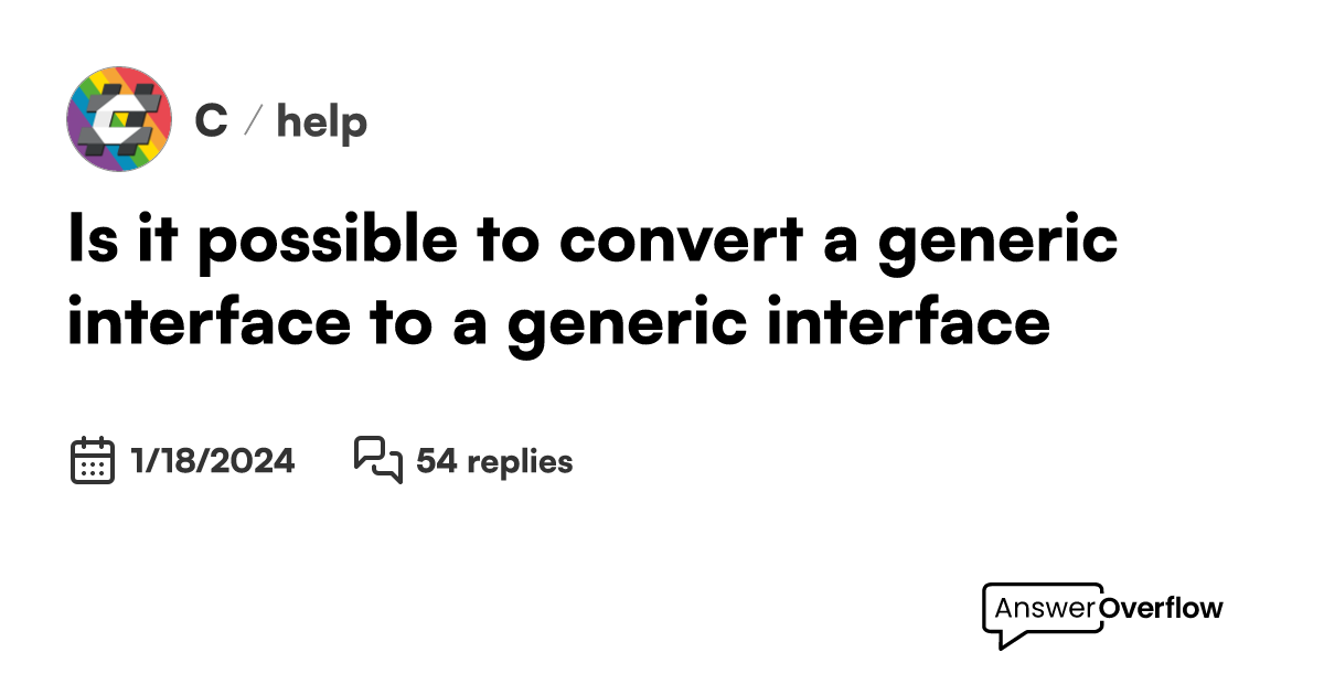 Is it possible to convert a generic interface to a generic interface? C